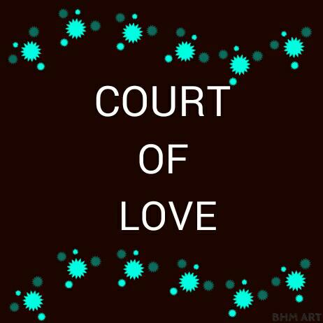 ⚖⚖COURT OF LOVE❤❤
