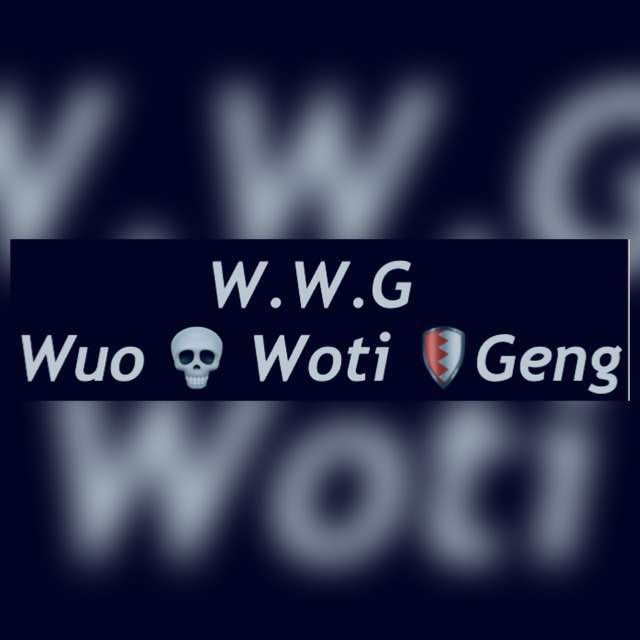 ✅WUO?WOTI?GENG?(W.W.G)