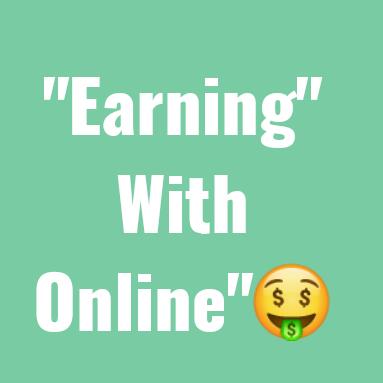 Earning with online??