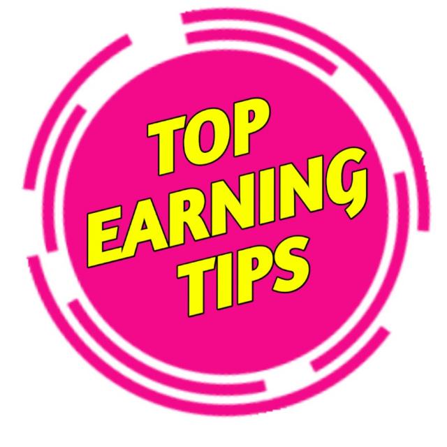 ?TOP EARNING TIPS?