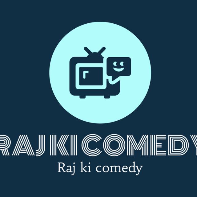 Raj ki comedy