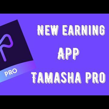 Tamasha earning app?