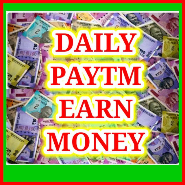 ? DAILY PAYTM EARN MONEY?