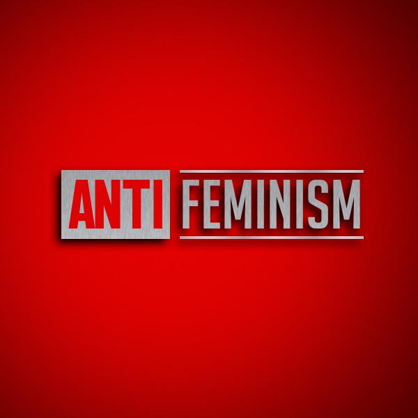 ?Anti Feminism?