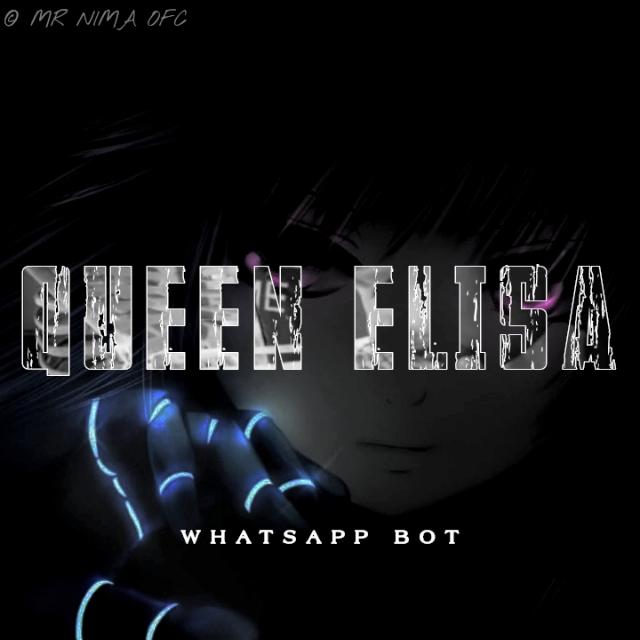What's app bot group ```? Queen Elisa Whatsapp Bot ?``` 