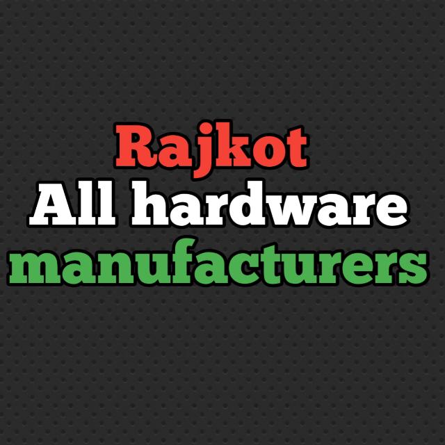 Rajkot Hardware manufacturers