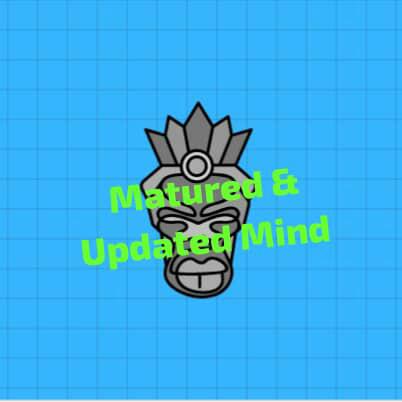 Matured & Updated Mind.??