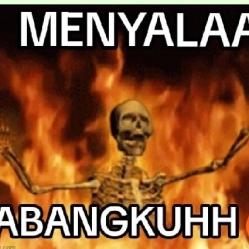 Menyala ABANGKUH ???