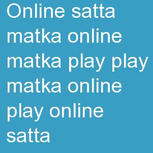 ONLINE SATTA MATKA PLAY???