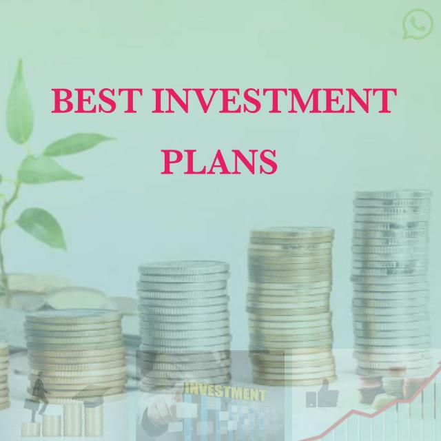 ?BEST INVESTMENT PLANS???