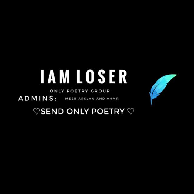 I a m l o s e r Whatsapp group
